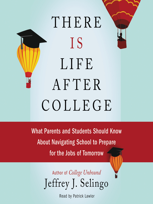 Title details for There Is Life After College by Jeffrey J. Selingo - Available